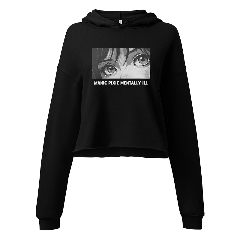 ⬦ Manic Pixie Mentally Ill ⬦ Cropped Hoodie