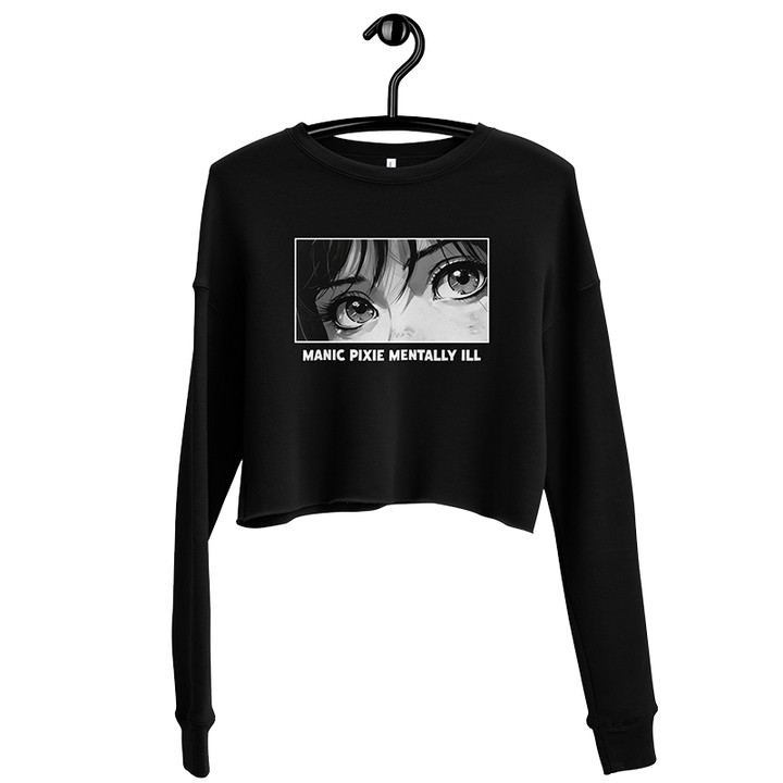 ⬦ Manic Pixie Mentally Ill ⬦ Cropped Sweatshirt