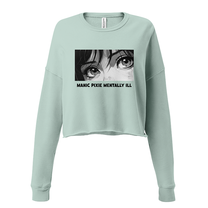 ⬦ Manic Pixie Mentally Ill ⬦ Cropped Sweatshirt