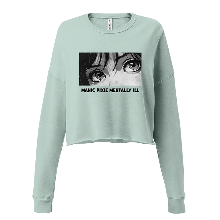 ⬦ Manic Pixie Mentally Ill ⬦ Cropped Sweatshirt