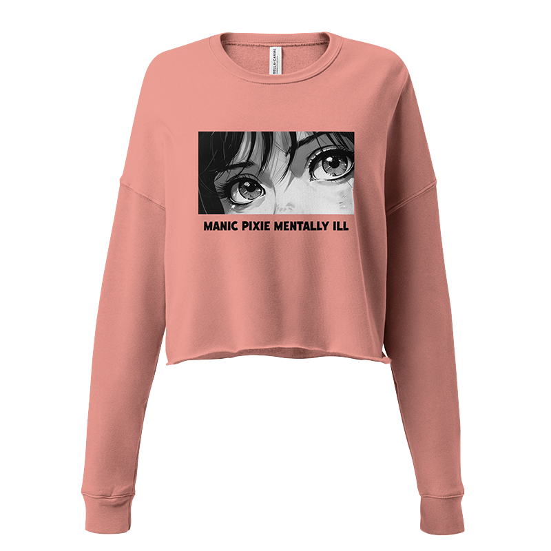 ⬦ Manic Pixie Mentally Ill ⬦ Cropped Sweatshirt