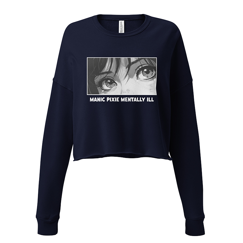 ⬦ Manic Pixie Mentally Ill ⬦ Cropped Sweatshirt