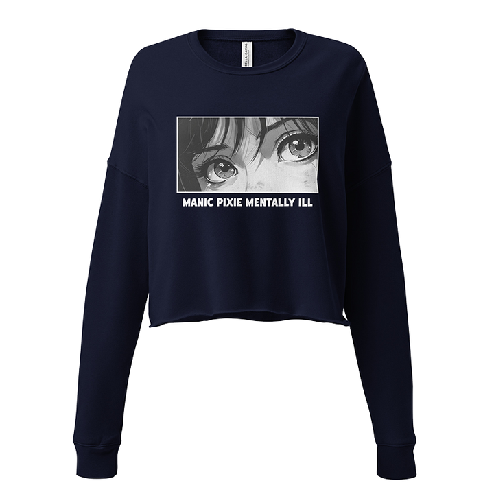 ⬦ Manic Pixie Mentally Ill ⬦ Cropped Sweatshirt