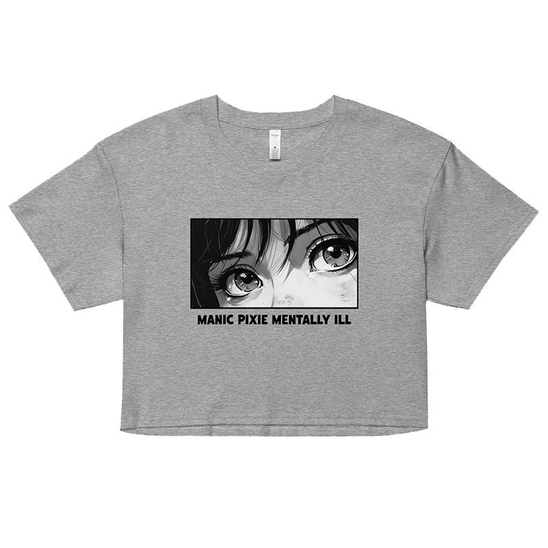 ⬦ Manic Pixie Mentally Ill ⬦ Cropped TShirt