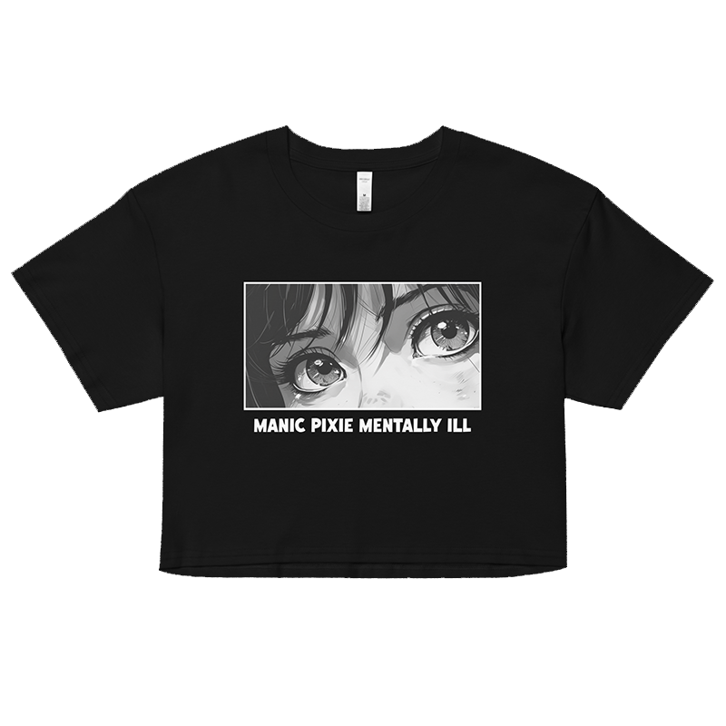 ⬦ Manic Pixie Mentally Ill ⬦ Cropped TShirt