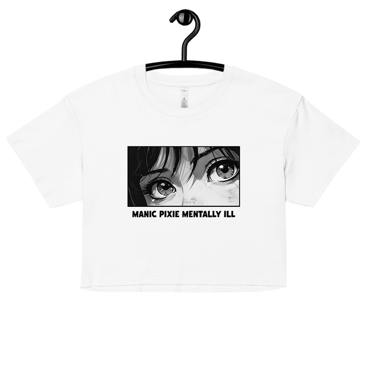 ⬦ Manic Pixie Mentally Ill ⬦ Cropped TShirt