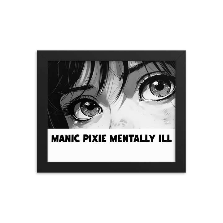 ⬦ Manic Pixie Mentally Ill ⬦ 8"x10" Framed Matte Poster