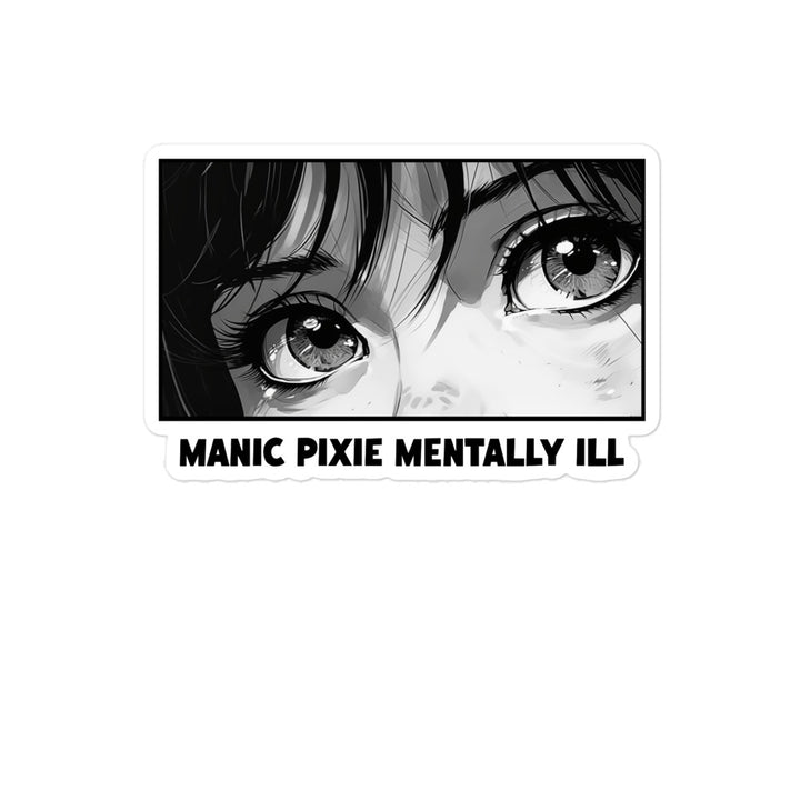 ⬦ Manic Pixie Mentally Ill ⬦ Vinyl Sticker