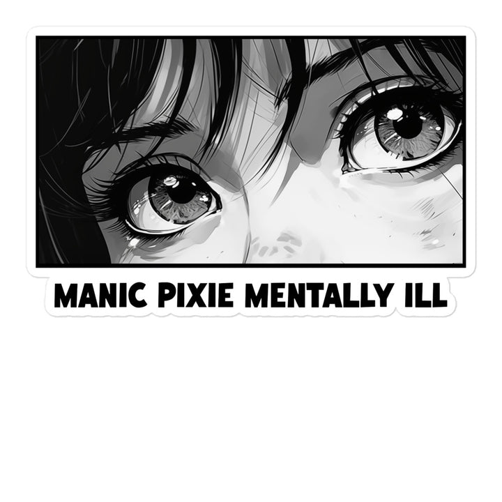 ⬦ Manic Pixie Mentally Ill ⬦ Vinyl Sticker