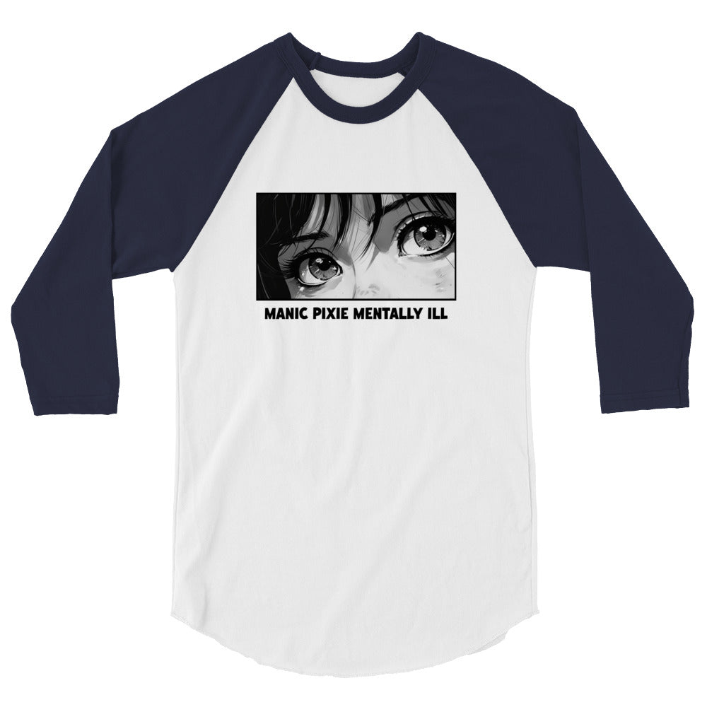 ⬦ Manic Pixie Mentally Ill ⬦ 3/4 Unisex Sleeve Baseball T-Shirt